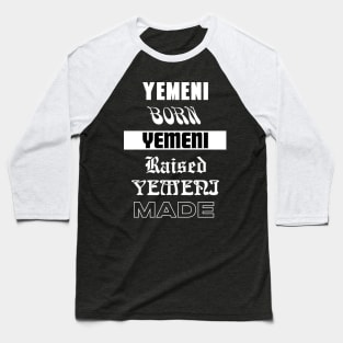 Yemeni Born Yemeni raised Yemeni made - Patriot lover Baseball T-Shirt